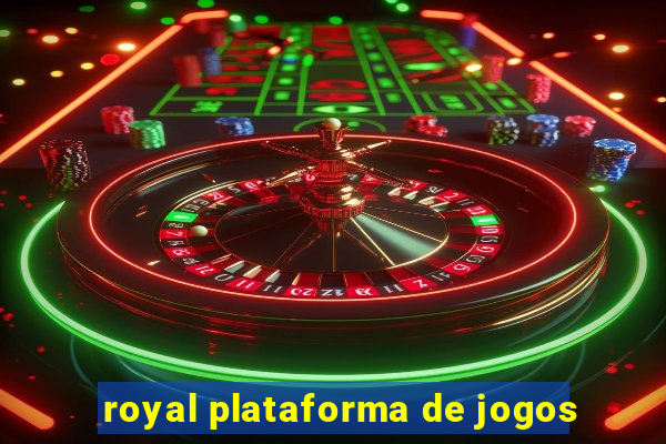 royal plataforma de jogos